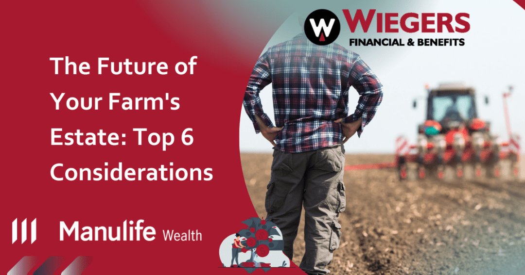 The Future of Your Farm’s Estate: Top 6 Considerations